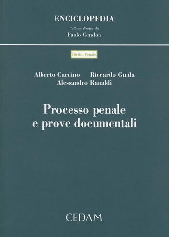 Processo penale e prove documentali - Alberto Cardino, Riccardo Guida, Alessandro Ranaldi - Libro CEDAM 2004, Enciclopedia | Libraccio.it