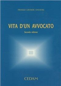 Vita d'un avvocato - Franzo Grande Stevens - Libro CEDAM 2004 | Libraccio.it