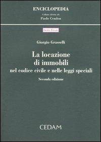La locazione di immobili nel Codice civile e nelle leggi speciali - Giorgio Grasselli - Libro CEDAM 2005, Enciclopedia | Libraccio.it