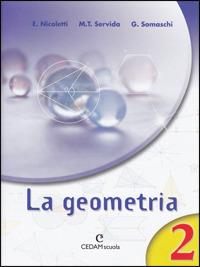 La geometria. Per la Scuola media. Vol. 2 - Ezia Nicoletti, M. Teresa Servida, Gabriella Somaschi - Libro CEDAM 2005 | Libraccio.it