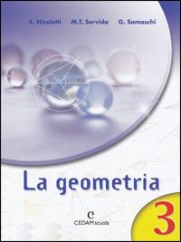 La geometria. Vol. 3 - Ezia Nicoletti, M. Teresa Servida, Gabriella Somaschi - Libro CEDAM 2005 | Libraccio.it