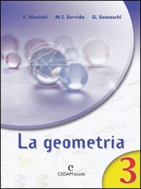 La geometria. Per la Scuola media. Vol. 3 - Ezia Nicoletti, M. Teresa Servida, Gabriella Somaschi - Libro CEDAM 2005 | Libraccio.it