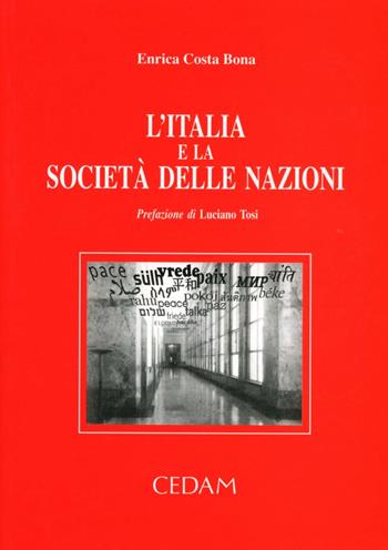 L'Italia e la società delle nazioni - Enrica Costa Bona - Libro CEDAM 2004, Centro interuniv. studio storia org. int. | Libraccio.it