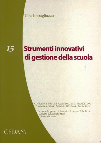 Strumenti innovativi di gestione della scuola - Cira Impagliazzo - Libro CEDAM 2004, Studi aziendali e marketing. Serie II | Libraccio.it