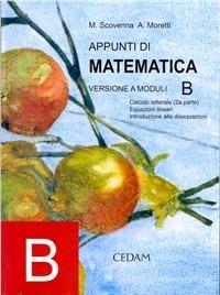 Appunti di matematica. Modulo B. - Marina Scovenna, Adriana Moretti - Libro CEDAM 2005 | Libraccio.it