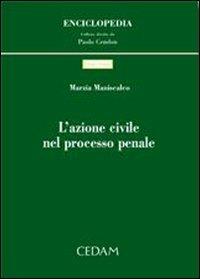L'azione civile nel processo penale - Marzia Maniscalco - Libro CEDAM 2006, Enciclopedia | Libraccio.it
