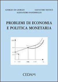 Problemi di economia e politica monetaria - Giorgio Di Giorgio, Salvatore Nisticò, Alessandro Pandimiglio - Libro CEDAM 2005 | Libraccio.it