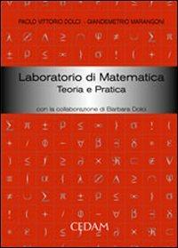 Laboratorio di matematica. Teoria e pratica - Paolo V. Dolci, Giandemetrio Marangoni - Libro CEDAM 2005 | Libraccio.it