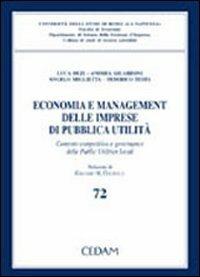 Economia e management delle imprese di pubblica utilità. Contesto competitivo e governance delle public utilities locali  - Libro CEDAM 2005, Studi tecnica aziend Fac. econ.-Un. Roma | Libraccio.it