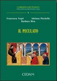Il peculato - Francesca Negri, Adriana Piscitello, Barbara Riva - Libro CEDAM 2006 | Libraccio.it
