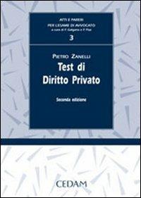Test di diritto privato - Pietro Zanelli - Libro CEDAM 2005, Atti e pareri per l'esame di avvocato | Libraccio.it