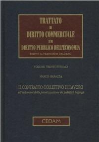 Trattato di diritto commerciale e di diritto pubblico dell'economia. Vol. 38: Il contratto collettivo di lavoro all'indomani della privatizzazione del pubblico impiego - Marco Marazza - Libro CEDAM 2005, Trattato diritto comm. pubbl. econ. | Libraccio.it