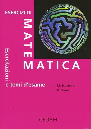 Esercizi di matematica. Esercitazioni e temi d'esame - Marina Scovenna, Rosanna Grassi - Libro CEDAM 2011 | Libraccio.it