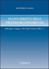 Nuovo diritto delle procedure concorsuali - Antonio Caiafa - Libro CEDAM 2006 | Libraccio.it