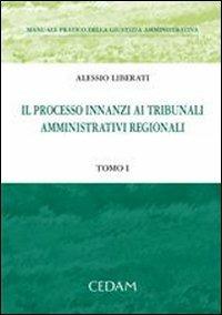 Manuale pratico della giustizia amministrativa vol. 1-2: Il processo innanzi ai tribunali amministrativi regionali - Alessio Liberati - Libro CEDAM 2006 | Libraccio.it