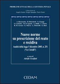 Nuove norme su prescrizione del reato di recidiva. Analisi della legge 5 dicembre 2005, n.251 (ex Cirielli)  - Libro CEDAM 2006, Problemi attuali della giustizia penale | Libraccio.it