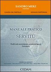 Manuale pratico delle servitù. Profili civili, amministrativi, processuali penali. Formulario