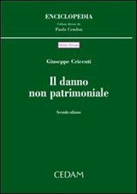 Il danno non patrimoniale - Giuseppe Cricenti - Libro CEDAM 2006, Enciclopedia | Libraccio.it