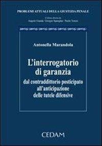 L'interrogatorio di garanzia. Dal contraddittorio posticipato all'anticipazione delle tutele difensive - Antonella Marandola - Libro CEDAM 2006, Problemi attuali della giustizia penale | Libraccio.it