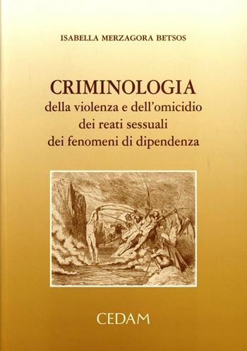 Criminologia - Isabella Merzagora Betsos - Libro CEDAM 2006 | Libraccio.it