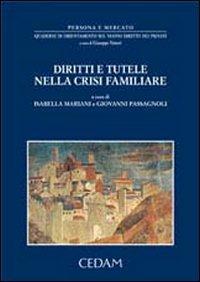 Diritti e tutele nella crisi familiare - Isabella Mariani, Giovanni Passagnoli - Libro CEDAM 2007, Persona e mercato | Libraccio.it