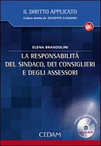 La responsabilità del sindaco, dei consiglieri e degli assessori. Con CD-ROM - Elena Brandolini - Libro CEDAM 2007 | Libraccio.it