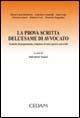 La prova scritta dell'esame di avvocato. Tecniche di preparazione, redazione di atti e pareri, casi svolti  - Libro CEDAM 2006 | Libraccio.it