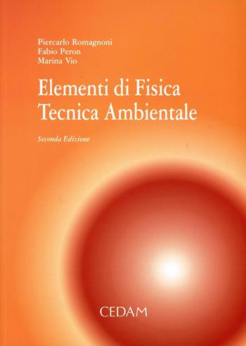 Elementi di fisica. Tecnica ambientale - Piercarlo Romagnoni, Fabio Peron, Marina Vio - Libro CEDAM 2007 | Libraccio.it