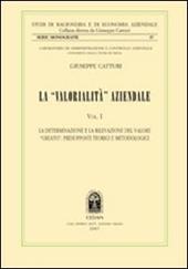 La «valorialità» aziendale. Vol. 1: La determinazione e la rilevazione del valore «creato»: presupposti teorici e metodologici