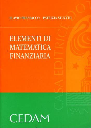 Elementi di matematica finanziaria - Flavio Pressacco, Patrizia Stucchi - Libro CEDAM 2007 | Libraccio.it
