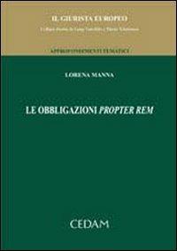 Le obbligazioni propter rem - Lorena Manna - Libro CEDAM 2007, Il Giurista Europeo. Approf. tematici | Libraccio.it