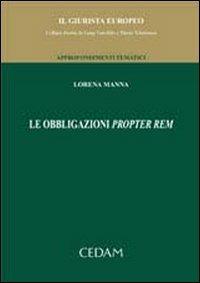 Le obbligazioni propter rem - Lorena Manna - Libro CEDAM 2007, Il Giurista Europeo. Approf. tematici | Libraccio.it