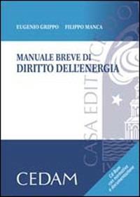 Manuale breve di diritto dell'energia - Eugenio Grippo, Filippo Manca - Libro CEDAM 2008 | Libraccio.it