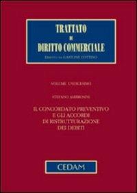 Il concordato preventivo e gli accordi di ristrutturazione dei debiti - Stefano Ambrosini - Libro CEDAM 2007, Trattato diritto comm. pubbl. econ. | Libraccio.it