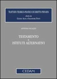 Testamento e istituti alternativi - Antonio Palazzo - Libro CEDAM 2008 | Libraccio.it