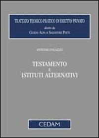 Testamento e istituti alternativi - Antonio Palazzo - Libro CEDAM 2008 | Libraccio.it
