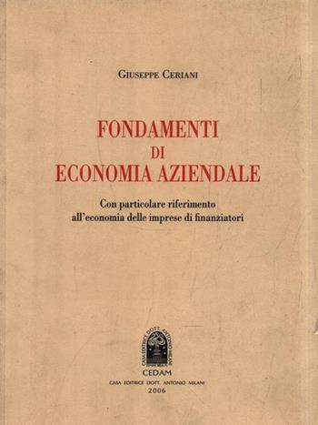 Fondamenti di economia aziendale. Con particolare riferimento all'economia delle imprese di finanziatori - Giuseppe Ceriani - Libro CEDAM 2006 | Libraccio.it