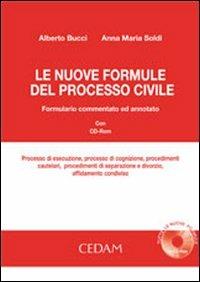 Nuove formule del processo civile. Formulario commentato e annotato. Con CD-ROM - Alberto Bucci, Anna Maria Soldi - Libro CEDAM 2006 | Libraccio.it