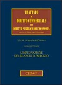 L'impugnazione del bilancio d'esercizio - Paolo Butturini - Libro CEDAM 2007, Trattato diritto comm. pubbl. econ. | Libraccio.it