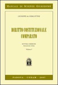 Diritto costituzionale comparato. Vol. 1 - Giuseppe De Vergottini - Libro CEDAM 2007, Manuali di scienze giuridiche | Libraccio.it