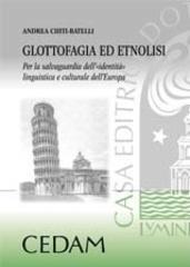 Glottofagia ed etnolisi. Per la salvaguardia dell'«identità» linguistica e culturale dell'Europa - Andrea Chiti Batelli - Libro CEDAM 2008 | Libraccio.it