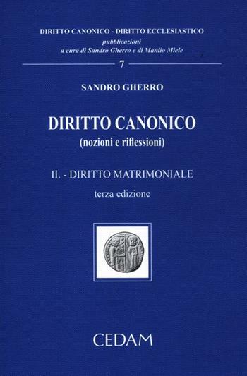 Diritto canonico (nozioni e riflessioni). Vol. 2: Diritto matrimoniale - Sandro Gherro - Libro CEDAM 2012, Diritto canonico-Diritto ecclesiastico | Libraccio.it
