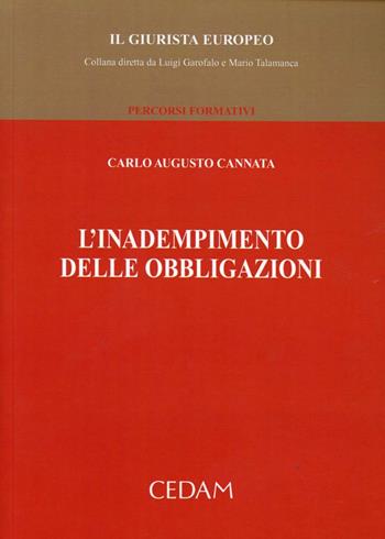 L'inadempimento delle obbligazioni - Carlo A. Cannata - Libro CEDAM 2008, Il Giurista Europeo. Percorsi formativi | Libraccio.it