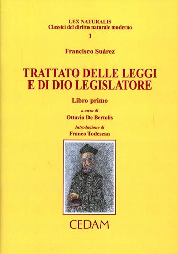 Trattato delle leggi e di Dio legislatore. Vol. 1 - Francisco Suárez - Libro CEDAM 2008 | Libraccio.it