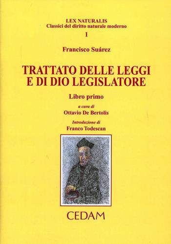 Trattato delle leggi e di Dio legislatore. Vol. 1 - Francisco Suárez - Libro CEDAM 2008 | Libraccio.it