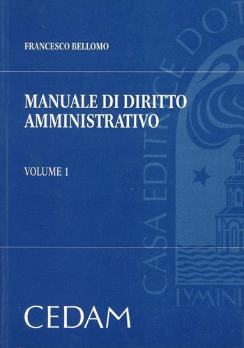 Manuale di diritto amministrativo - Francesco Bellomo - Libro CEDAM 2008 | Libraccio.it