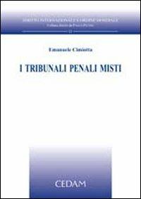 I tribunali penali misti - Emanuele Cimiotta - Libro CEDAM 2009, Diritto internazionale e ordine mondiale | Libraccio.it