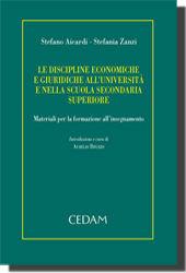 Le discipline economiche e giuridiche all'università e nella scuola secondaria superiore - Stefano Aicardi, Stefania Zanzi - Libro CEDAM 2011, Materiali per la formazione all'insegnam. | Libraccio.it