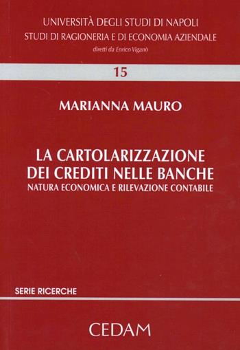 La cartolarizzazione dei crediti nelle banche. Natura economica e rilevazione contabile - Mauro Marianna - Libro CEDAM 2010, Studi di ragion. e econ. aziend.Richerche | Libraccio.it