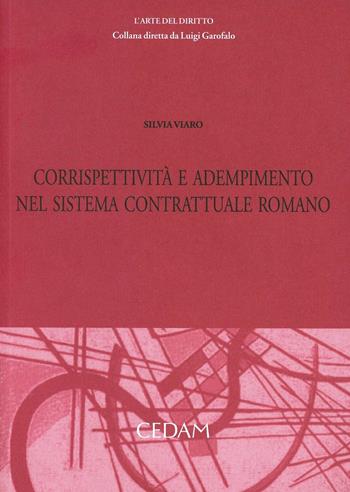 Corrispettività e adempimento del sistema contrattuale romano - Silvia Viaro - Libro CEDAM 2011, L' arte del diritto | Libraccio.it
